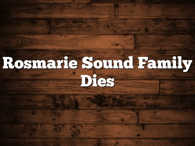 Rosmarie Sound Family Dies