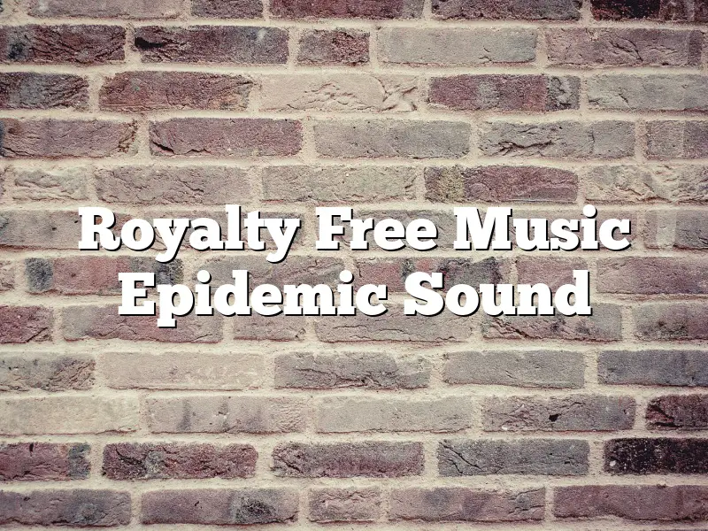 Royalty Free Music Epidemic Sound