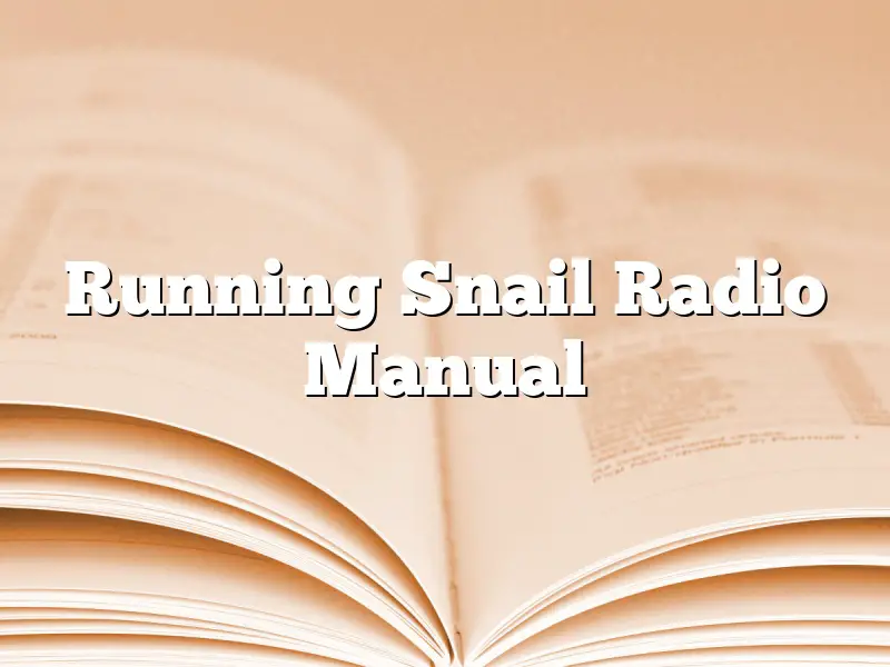 Running Snail Radio Manual