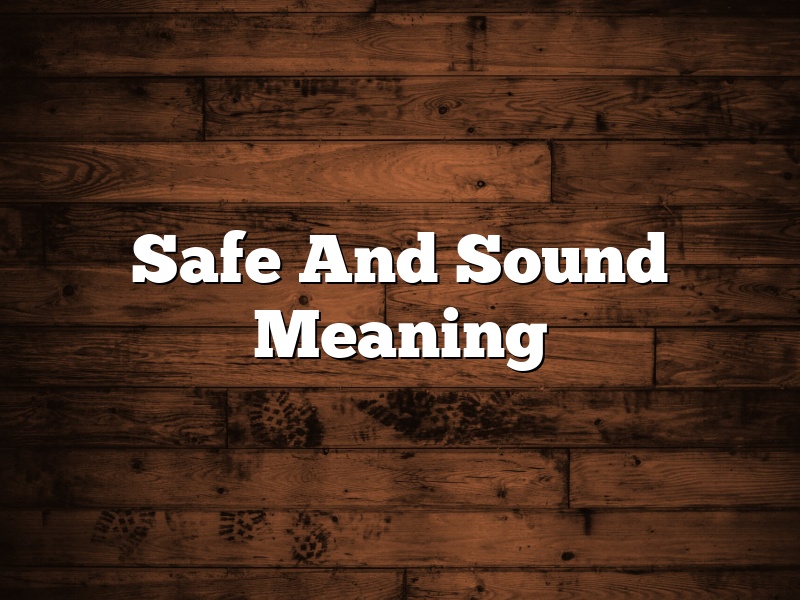 Safe And Sound Meaning