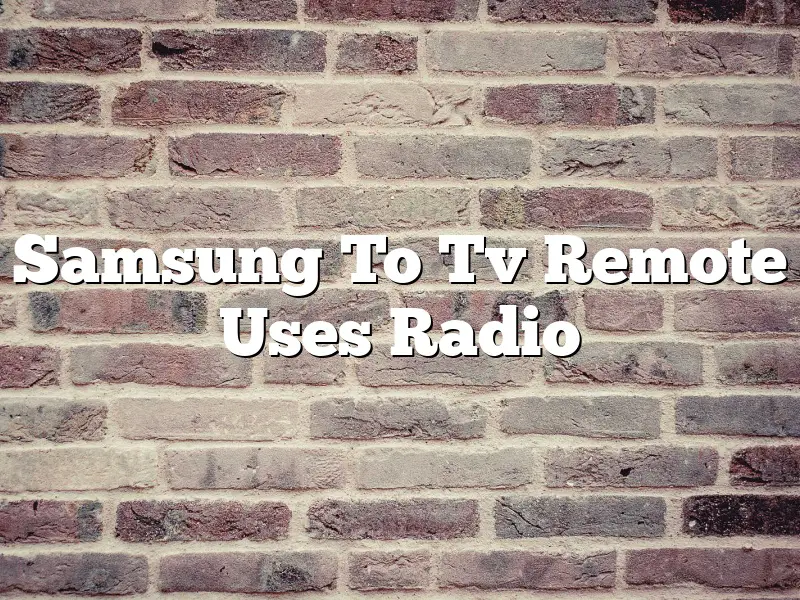 Samsung To Tv Remote Uses Radio