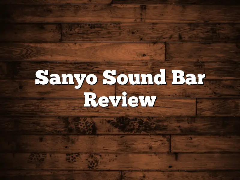 Sanyo Sound Bar Review