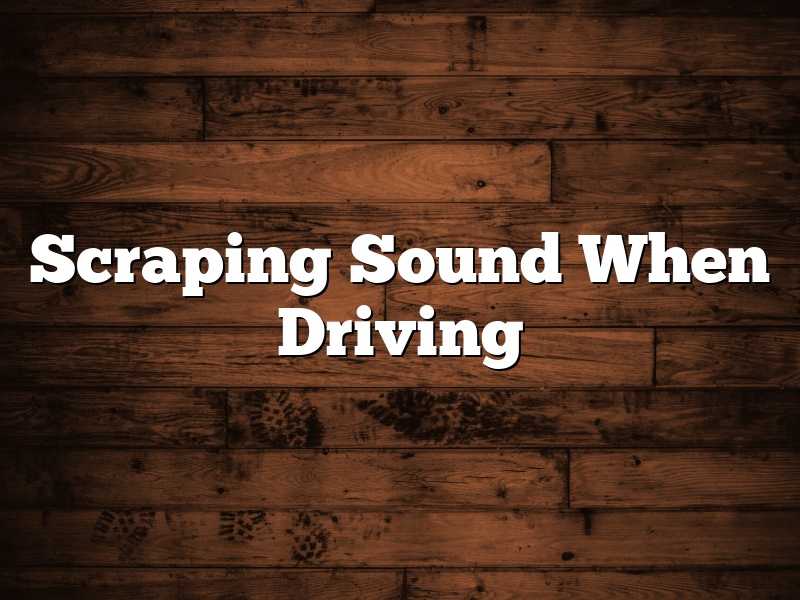 Scraping Sound When Driving