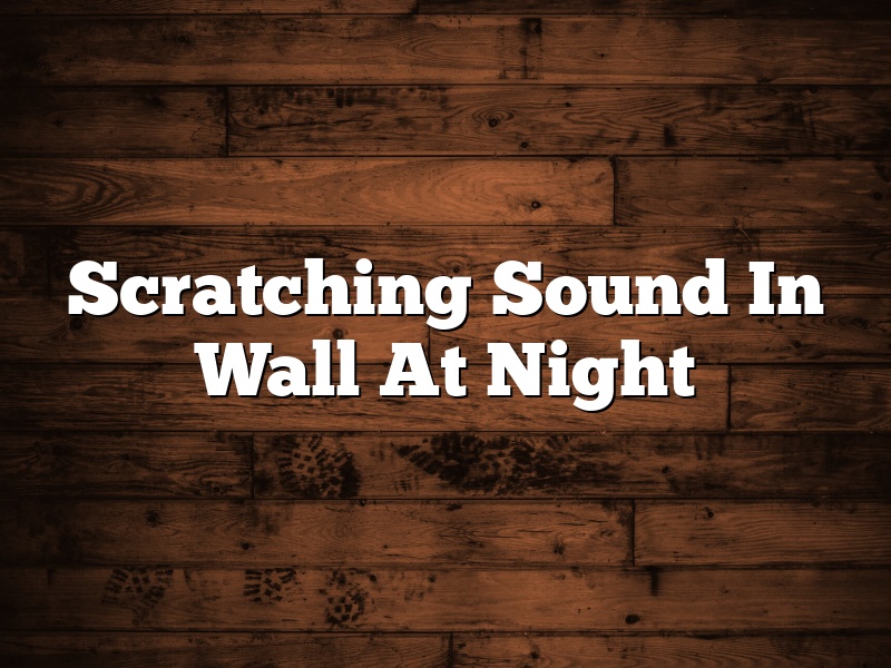 Scratching Sound In Wall At Night