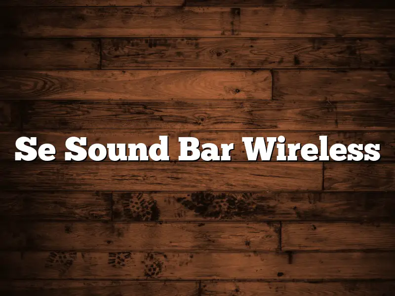 Se Sound Bar Wireless