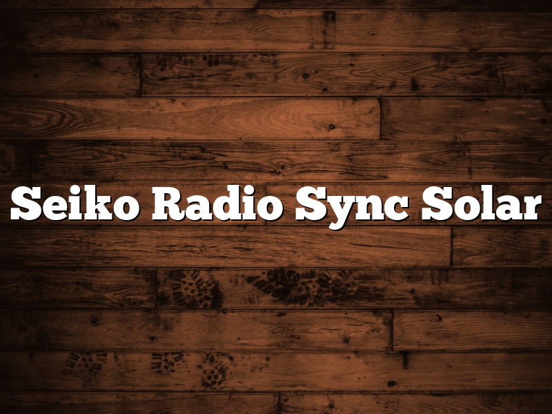 Seiko Radio Sync Solar