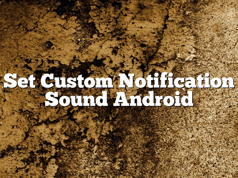 Set Custom Notification Sound Android