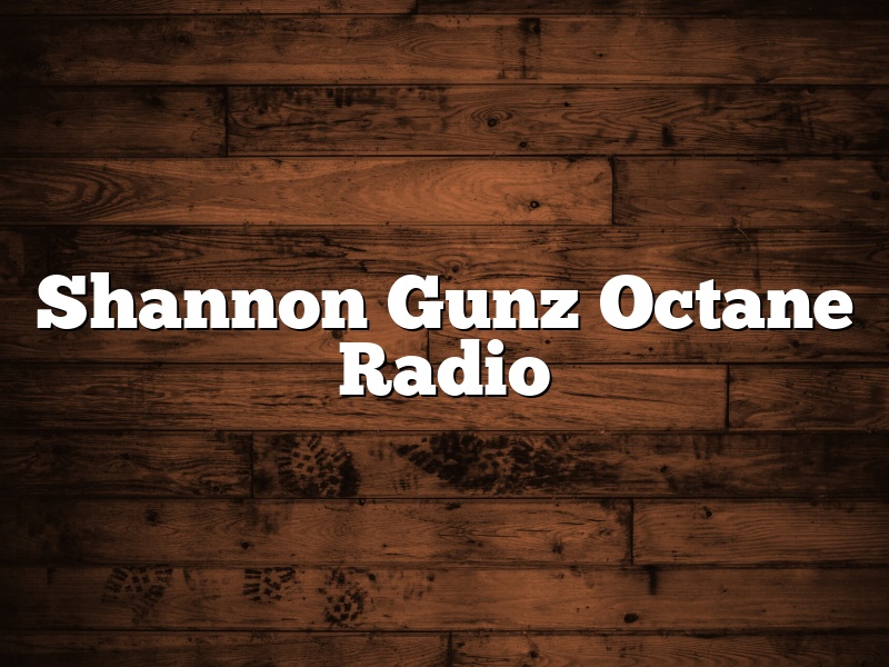 Shannon Gunz Octane Radio