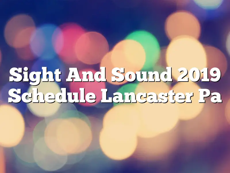 Sight And Sound 2019 Schedule Lancaster Pa