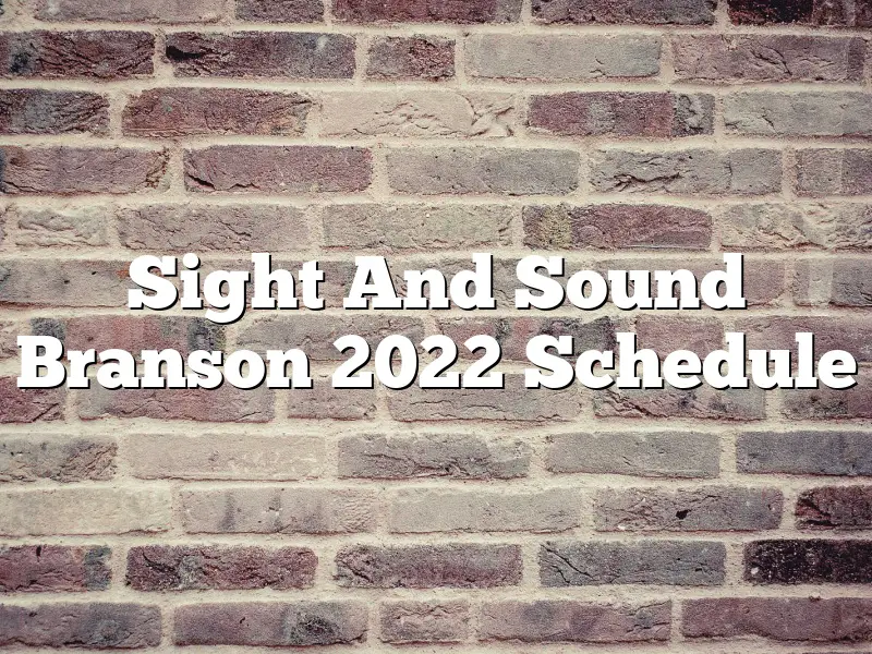 Sight And Sound Branson 2022 Schedule