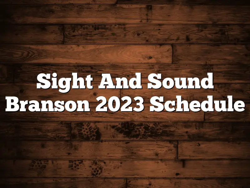 Sight And Sound Branson 2023 Schedule