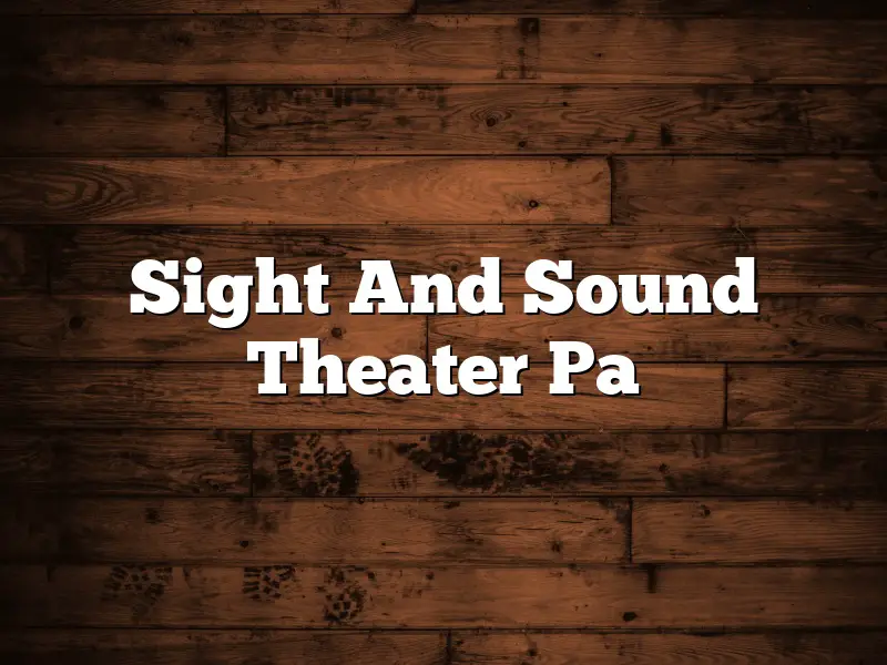 Sight And Sound Theater Pa