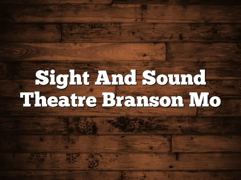 Sight And Sound Theatre Branson Mo
