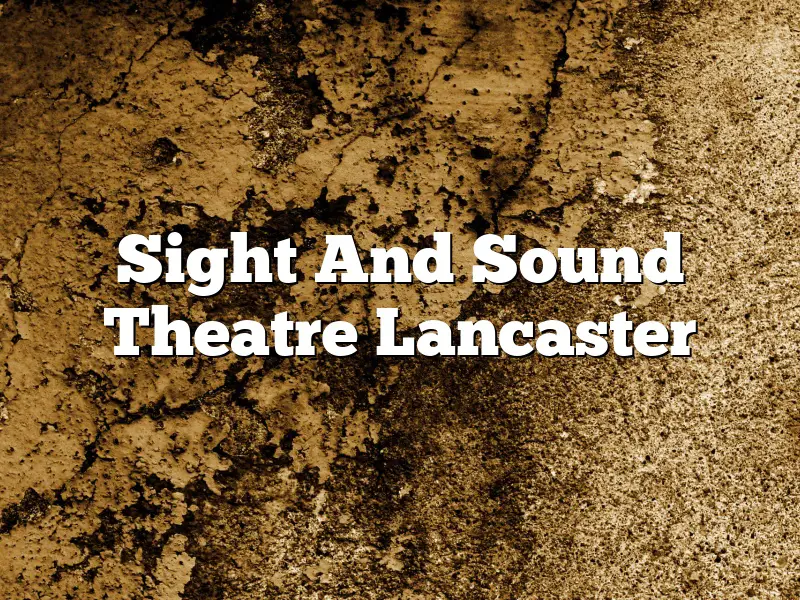 Sight And Sound Theatre Lancaster