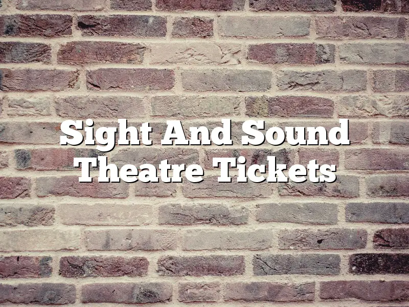 Sight And Sound Theatre Tickets