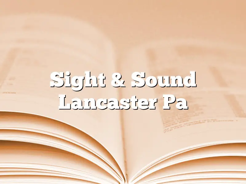 Sight & Sound Lancaster Pa