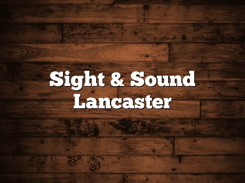 Sight & Sound Lancaster