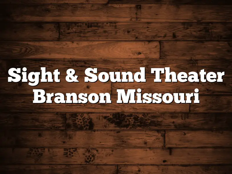 Sight & Sound Theater Branson Missouri