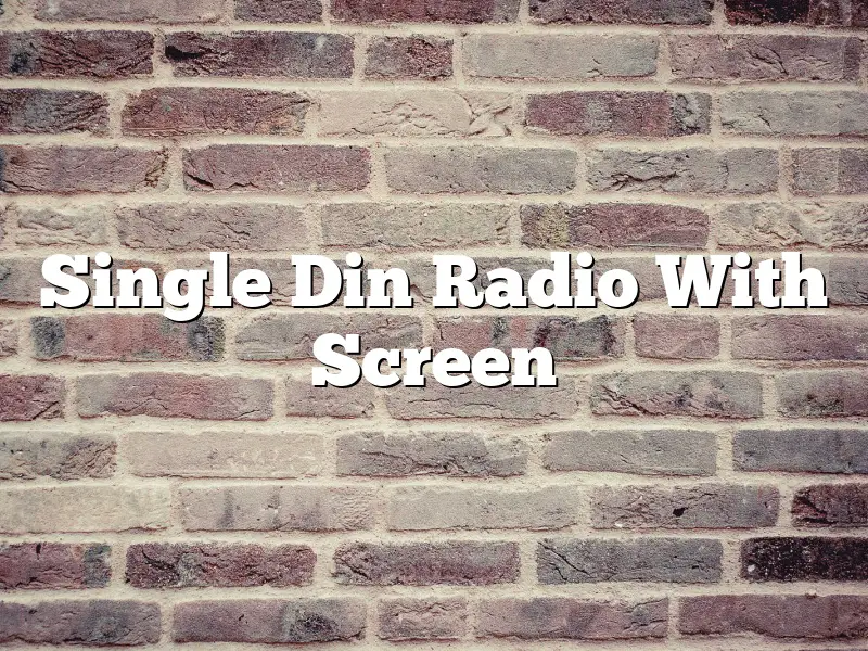 Single Din Radio With Screen