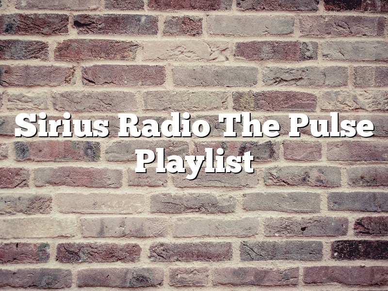Sirius Radio The Pulse Playlist