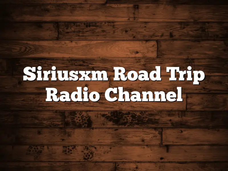 Siriusxm Road Trip Radio Channel