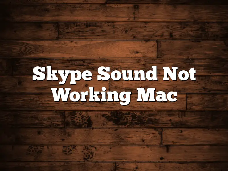 Skype Sound Not Working Mac
