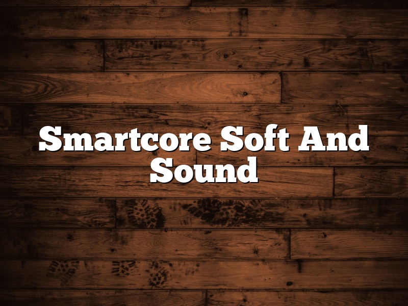 Smartcore Soft And Sound