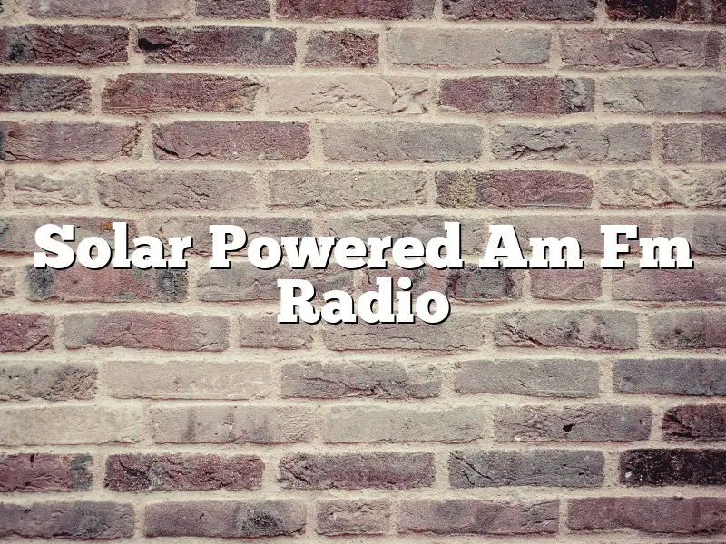 Solar Powered Am Fm Radio