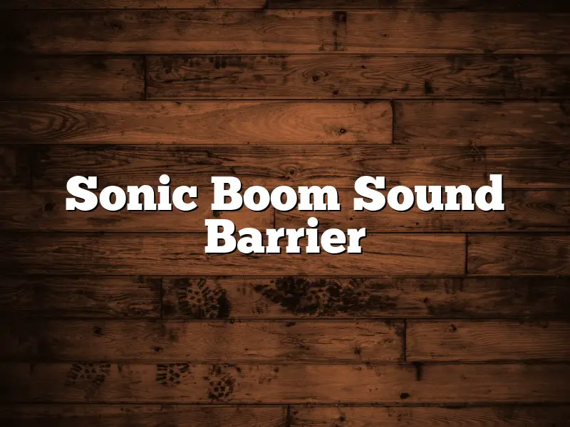 Sonic Boom Sound Barrier