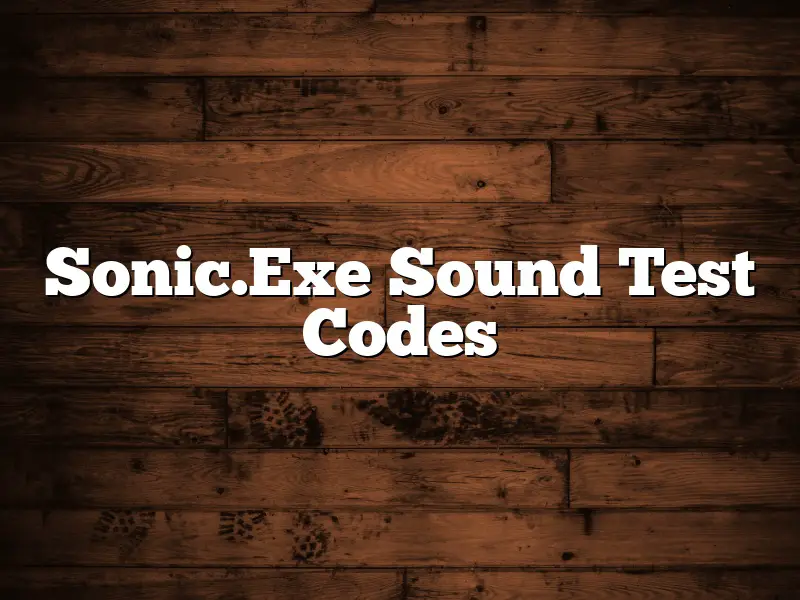 Sonic.Exe Sound Test Codes
