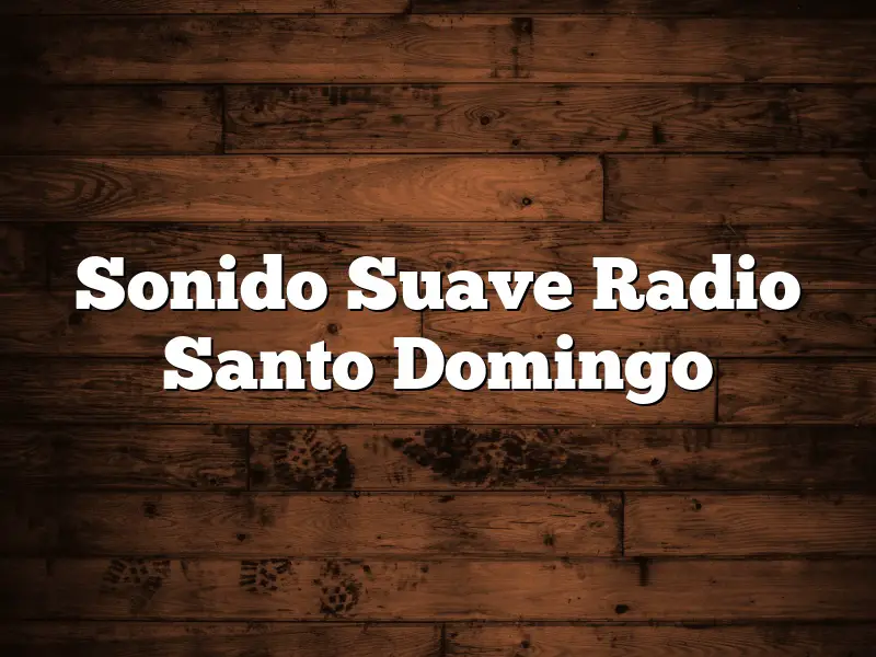 Sonido Suave Radio Santo Domingo