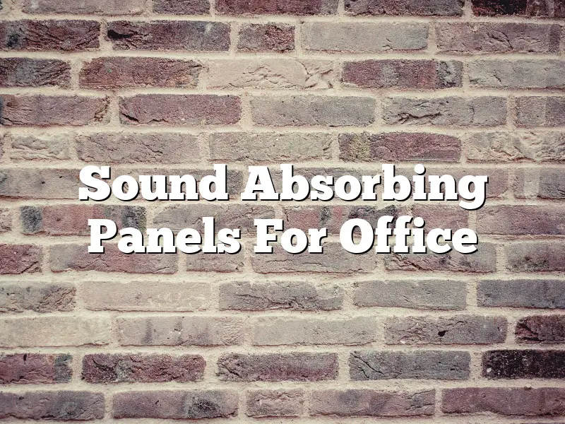 Sound Absorbing Panels For Office