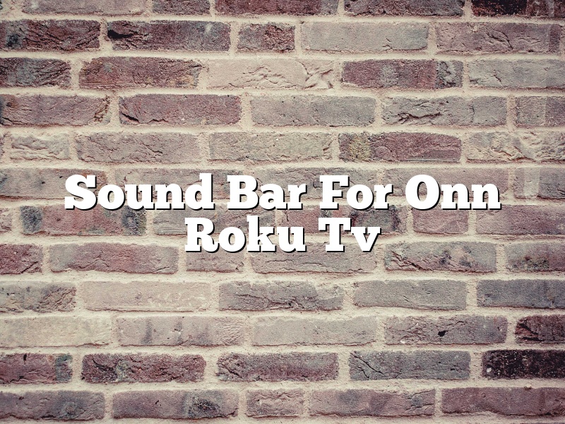 Sound Bar For Onn Roku Tv
