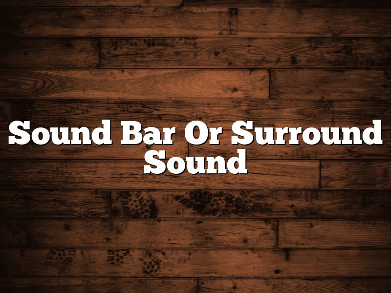 Sound Bar Or Surround Sound