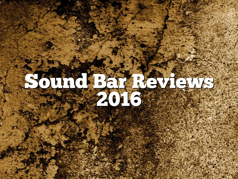 Sound Bar Reviews 2016