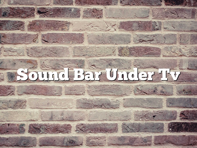 Sound Bar Under Tv