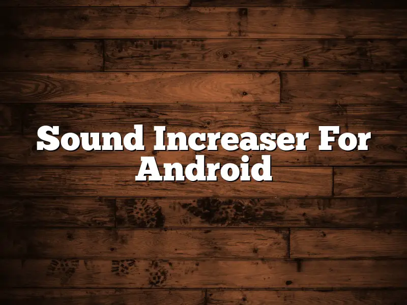 Sound Increaser For Android