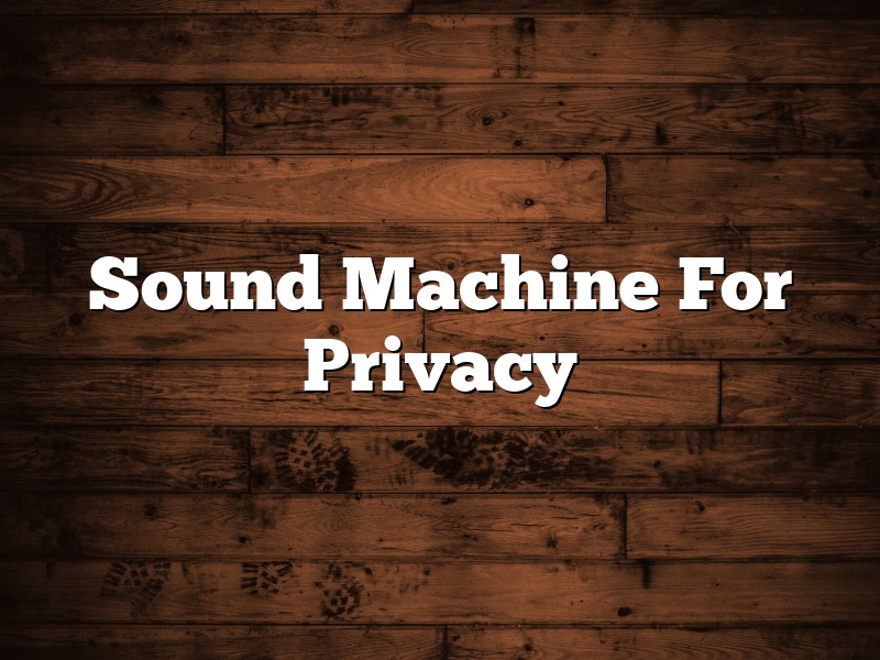 Sound Machine For Privacy