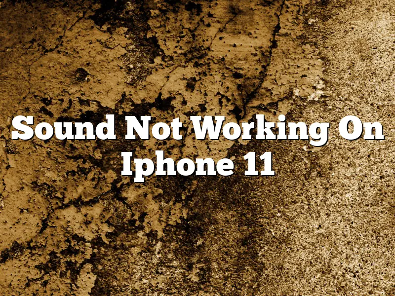 Sound Not Working On Iphone 11