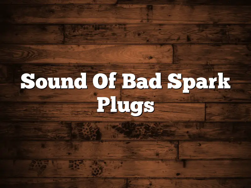 Sound Of Bad Spark Plugs
