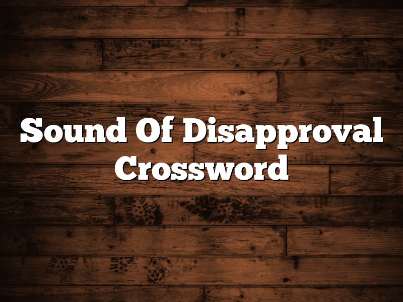 Sound Of Disapproval Crossword