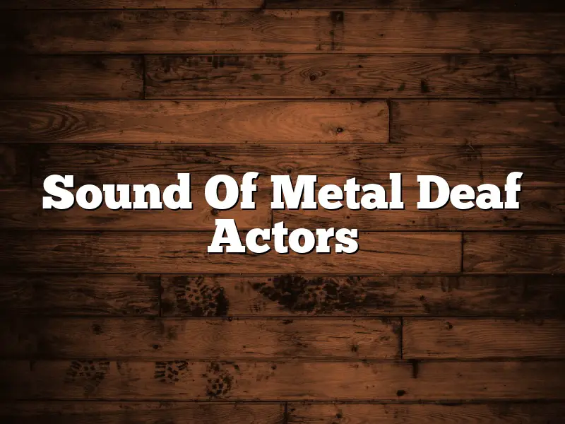 Sound Of Metal Deaf Actors