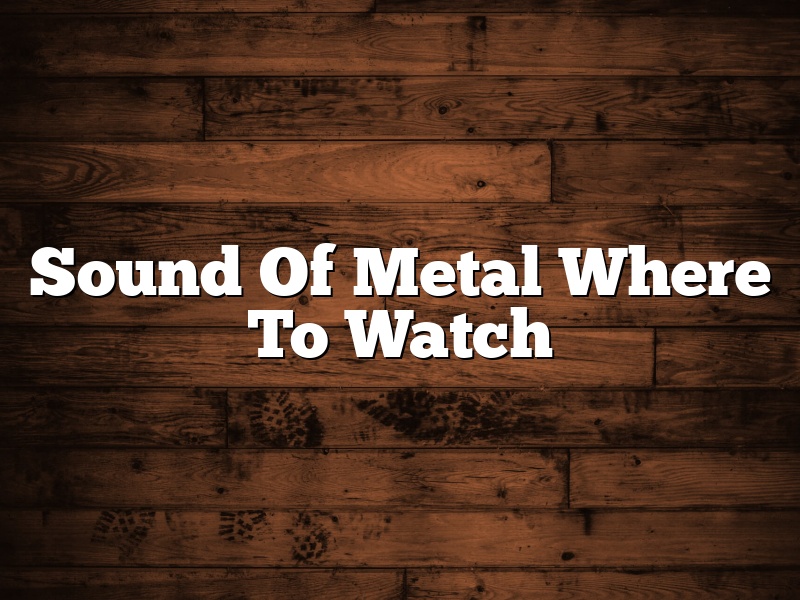 Sound Of Metal Where To Watch