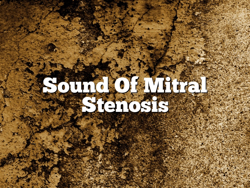 Sound Of Mitral Stenosis