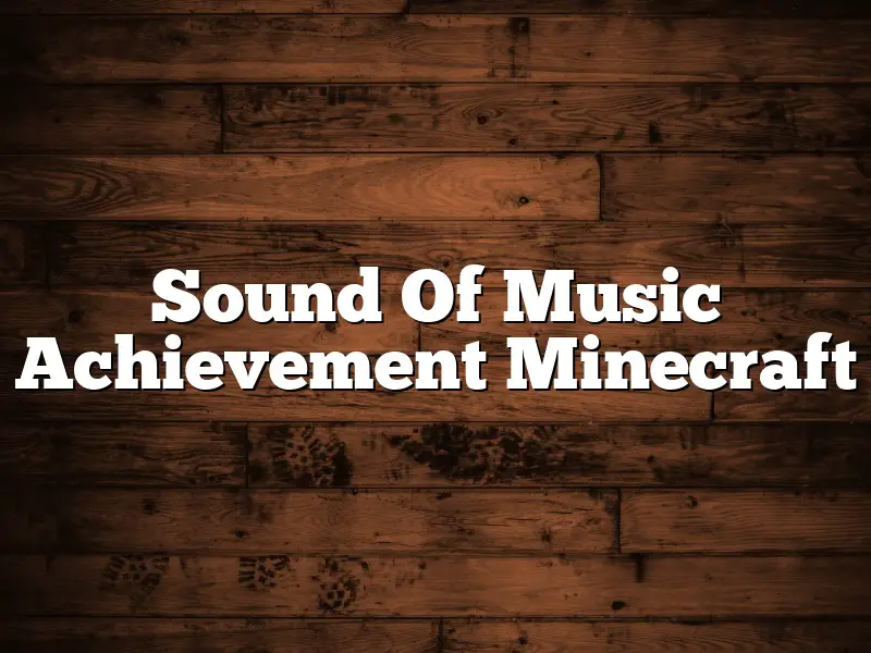Sound Of Music Achievement Minecraft