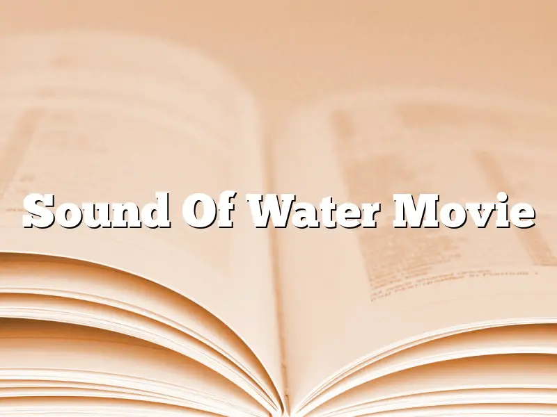 Sound Of Water Movie