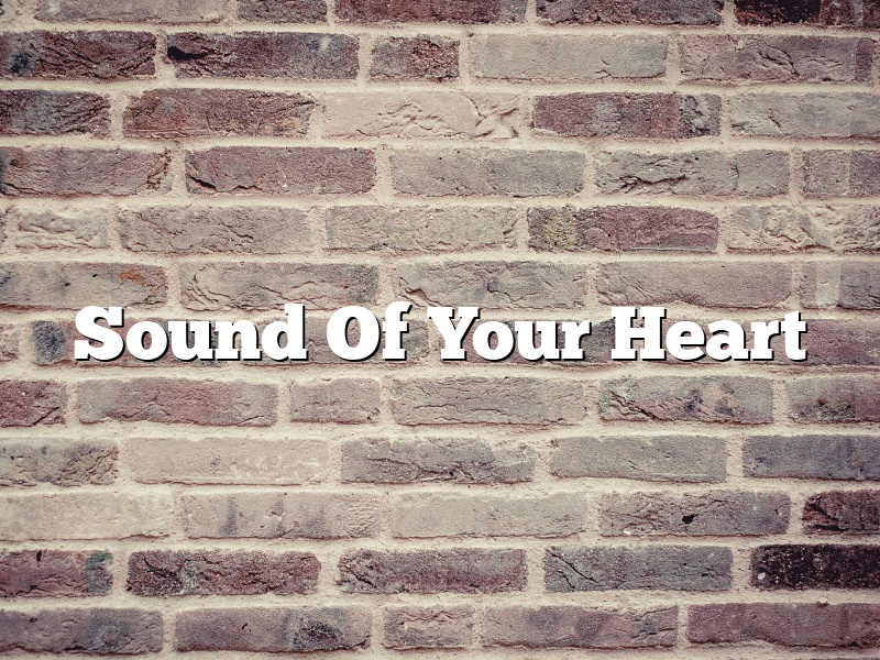 Sound Of Your Heart