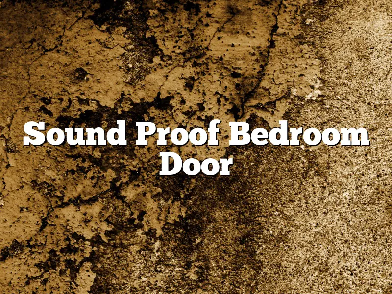 Sound Proof Bedroom Door