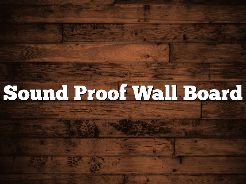 Sound Proof Wall Board