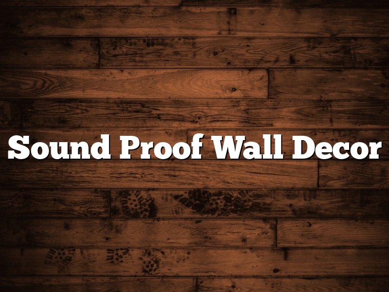 Sound Proof Wall Decor